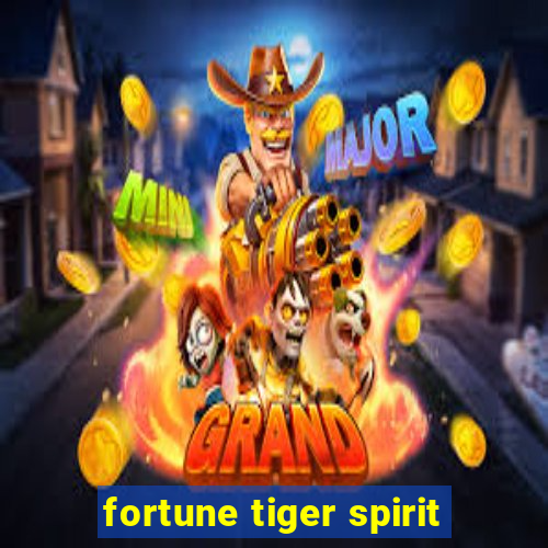 fortune tiger spirit